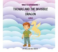 Thomas and the Inivisible Dragon: Lupus (What is Autoimmune?)