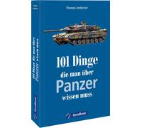 Thomas Anderson 101 Dinge, die man über Panzer wissen muss: Alles üb (Paperback)