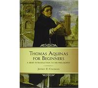 Thomas Aquinas for Beginners: A Brief Introduction to His Philosophy