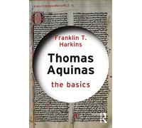 Thomas Aquinas: The Basics: (The Basics)