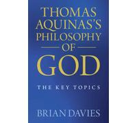 Thomas Aquinas's Philosophy of God : The Key Topics