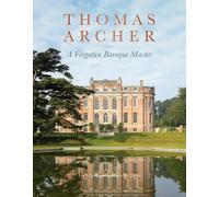 Thomas Archer: A Forgotten Baroque Master