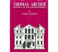 Thomas Archer: Architect of the English Baroque by Marcus Whiffen