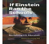 Thomas Armstrong If Einstein Ran the Schools: Revitalizing U.S. Education Hardcover Thomas Armstrong Multicolor