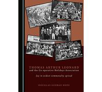 Thomas Arthur Leonard and the Co-operative Holidays Association: Joy in widest commonalty spread