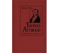 Thomas Attwood: The Biography of a Radical