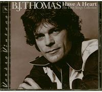 Thomas, B.J. - Have a Heart: The Love Songs Collection