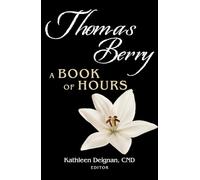 Thomas Berry: A Book of Hours