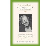 Thomas Berry: Selected Writings on the Earth Community: Essential Writings (Modern Spiritual Masters)