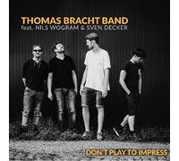 Thomas Bracht Band - Dont play to impress (feat. Nils Wogram & Sven Decker)