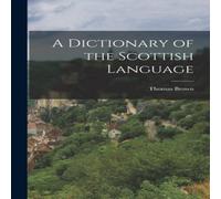Thomas Brown A Dictionary of the Scottish Language Paperback Book Thomas Brown Multicolor