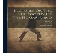 Thomas Brown Lectures On The Philosophy Of The Human Mind; Volume 3 Paperback Book Thomas Brown Multicolor