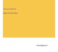 Thomas Bulfinch Age of Chivalry Hardcover Book Thomas Bulfinch Multicolor