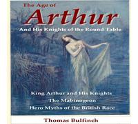 Thomas Bulfinch The Age of Arthur & His Knights of the Round Table Paperback Book Thomas Bulfinch Multicolor