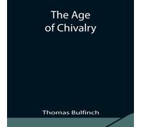 Thomas Bulfinch The Age Of Chivalry Paperback Book Thomas Bulfinch Multicolor