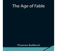 Thomas Bulfinch The Age Of Fable Paperback Book Thomas Bulfinch Multicolor