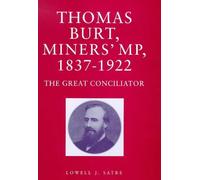Thomas Burt, Miners' MP, 1837-1922: The Great Conciliator