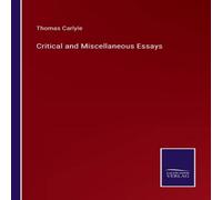 Thomas Carlyle Critical & Miscellaneous Essays Paperback Book Thomas Carlyle Multicolor