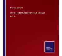 Thomas Carlyle Critical & Miscellaneous Essays:Vol. III Paperback Book Thomas Carlyle Multicolor