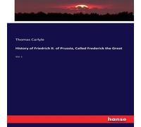 Thomas Carlyle History of Friedrich II. of Prussia, Called Frederick the Thomas Carlyle Multicolor