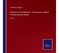 Thomas Carlyle History of Friedrich II. of Prussia called Frederick the Thomas Carlyle Multicolor