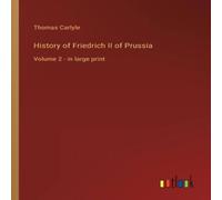Thomas Carlyle History of Friedrich II of Prussia:Volume 2 - in large print Thomas Carlyle Multicolor