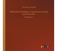 Thomas Carlyle Wilhelm Meister's Apprenticeship & Travels :Volume 1 Paperback Book Thomas Carlyle Multicolor