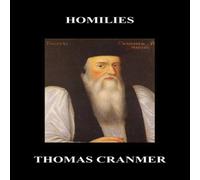 Thomas Cranmer Homilies (Paperback) Paperback Book Thomas Cranmer Multicolor