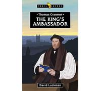 Thomas Cranmer: The King’s Ambassador (Trail Blazers)
