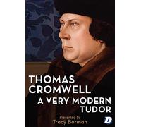 Thomas Cromwell: A Very Modern Tudor