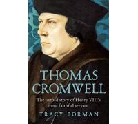 Thomas Cromwell: The Untold Story of Henry VIII's Most - Paperback NEW Tracy Bo