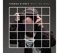Thomas D'Arcy - What We Want