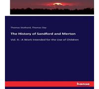 Thomas Day The History of Sandford & Merton:Vol. II.: A Work Intended for Thomas Day Multicolor