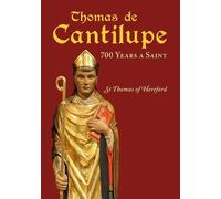 Thomas de Cantilupe - 700 Years a Saint 2020: St Thomas of Hereford (Thomas de Cantilupe - 700 Years a Saint: St Thomas of Hereford)