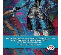 Thomas De Quincey Confessions Of An English Opium-Eater Being An Extract From The Thomas De Quincey Multicolor