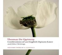 Thomas De Quincey Confessions of an English Opium-Eater & Other Writings Paperback Thomas De Quincey Multicolor