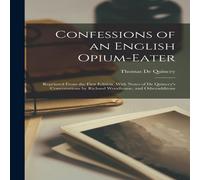Thomas De Quincey Confessions of an English Opium-Eater: Reprinted From the First Thomas De Quincey Multicolor