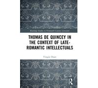 Thomas De Quincey in the Context of Late-Romantic Intellectuals