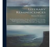 Thomas De Quincey Literary Reminiscences: Wordsworth & Southey. Southey Thomas De Quincey Multicolor