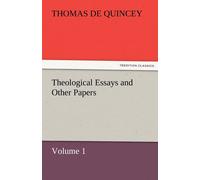Thomas De Quincey Theological Essays & Other Papers - Volume 1 Paperback Book Thomas De Quincey Multicolor