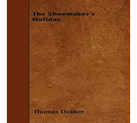 Thomas Dekker The Shoemaker's Holiday Paperback Book Thomas Dekker Multicolor