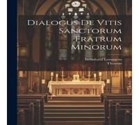 Thomas Dialogus De Vitis Sanctorum Fratrum Minorum Paperback Book in White Thomas White