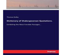Thomas Dolby Dictionary of Shakespearean Quotations.:Exhibiting the Most Thomas Dolby Multicolor