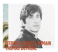 Thomas Dutronc - Eternels Jusqu'a Demain