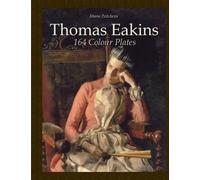 Thomas Eakins: 164 Colour Plates