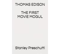 THOMAS EDISON: THE FIRST MOVIE MOGUL
