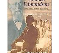 Thomas Edmondson and the Dublin Laundry: A Quaker Businessman, 1837-1908
