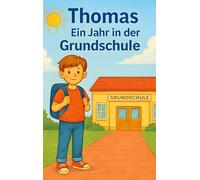Thomas ein Jahr in der Grundschule: Kinderbuch