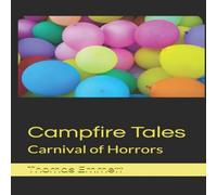 Thomas Emmett Campfire Tales: Carnival of Horrors Paperback Book Thomas Emmett Multicolor