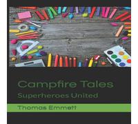 Thomas Emmett Campfire Tales: Superheroes United Paperback Book Thomas Emmett Multicolor